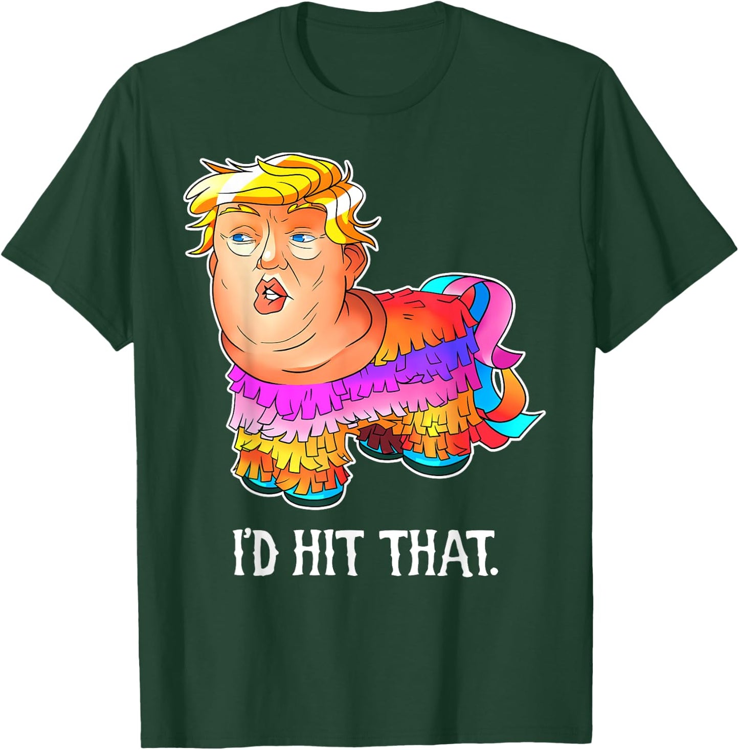 Trump Pinata Shirt, I'd Hit That Cinco de Mayo T-Shirt - T-Shirt | Forest