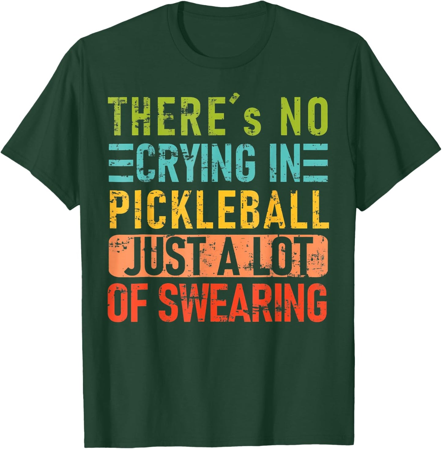 There's No Crying In Pickleball Just A Lot Of Swearing T-Shirt - T-Shirt | Forest