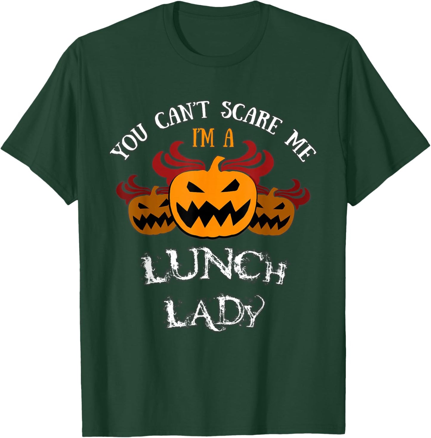 Halloween Costume: You Won't Scare Me I'm A Lunch Lady T-Shirt - T-Shirt | Forest