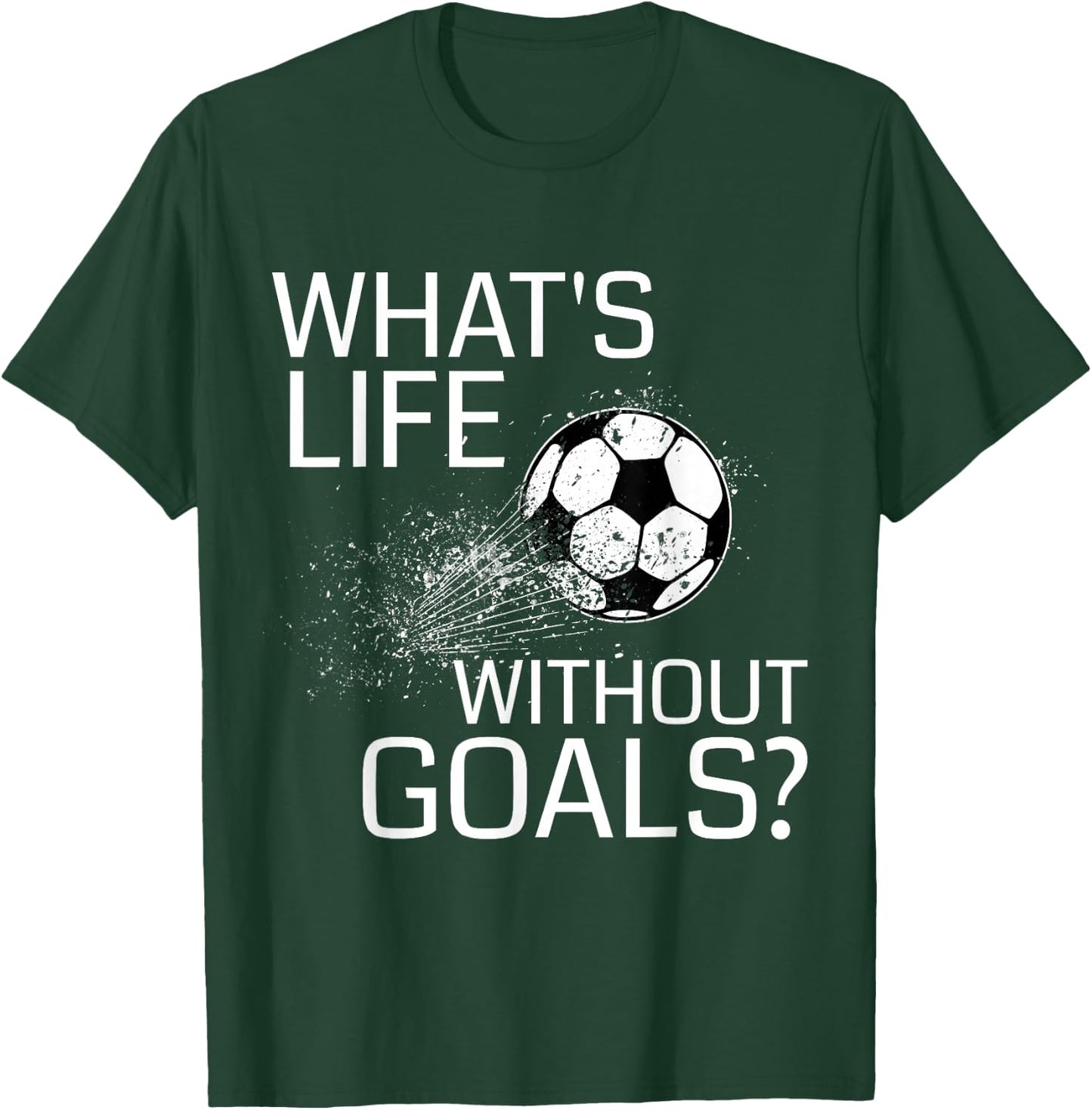 What's Life Without Goals? - Funny Soccer Gift T-Shirt - T-Shirt | Forest