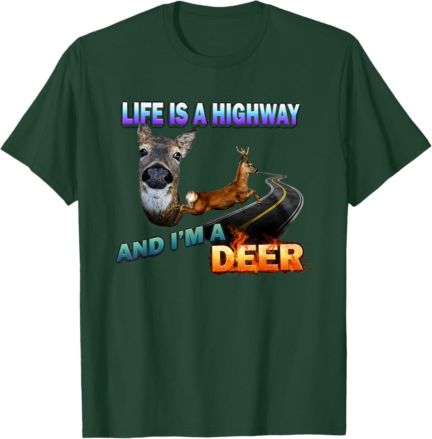 Life is A Highway and I'm A Deer T-Shirt - T-Shirt | Forest