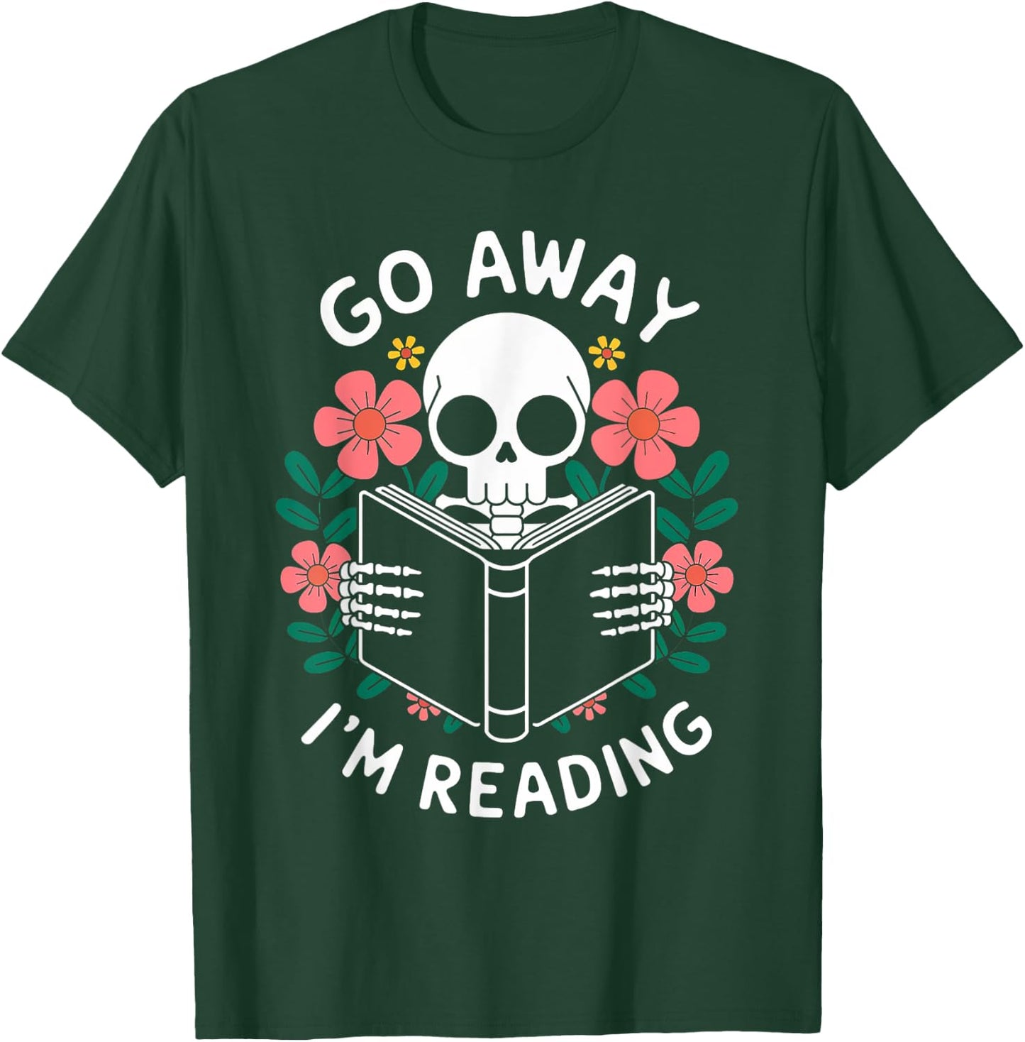 Funny Go Away I'm Reading Skeleton Floral Design T-Shirt - T-Shirt | Forest