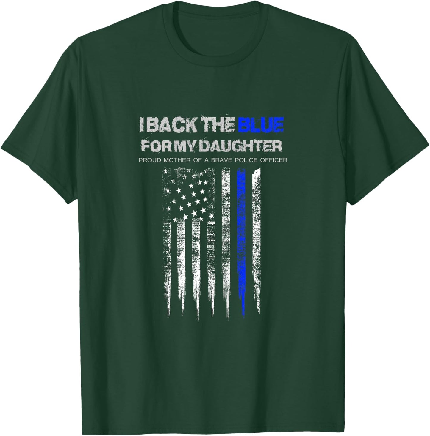 I Back The Blue for My Daughter thin blue line police mom T-Shirt - T-Shirt | Forest