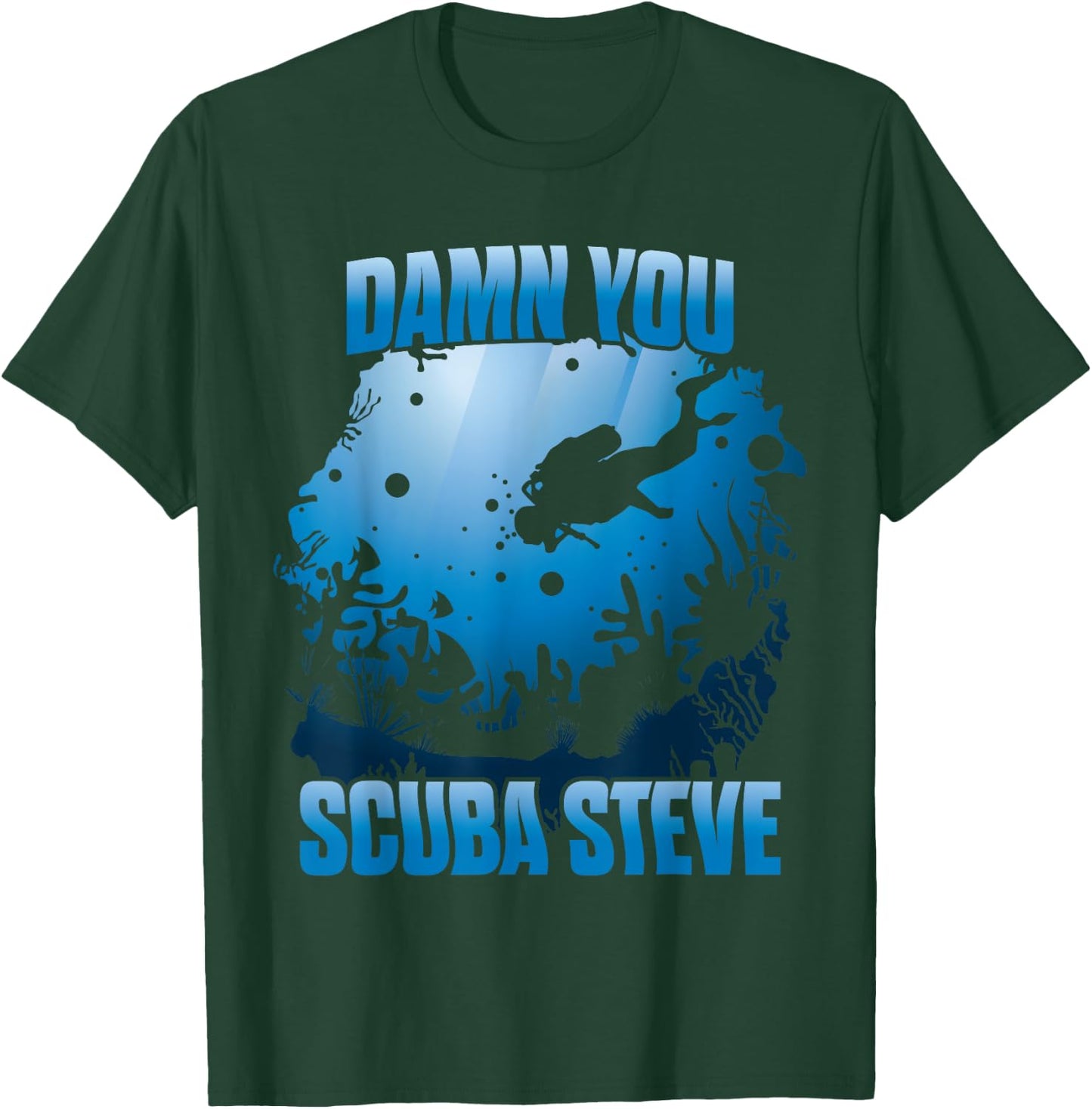 'DAMN YOU SCUBA STEVE' Awesome Swimming Scuba Shirt T-Shirt - T-Shirt | Forest
