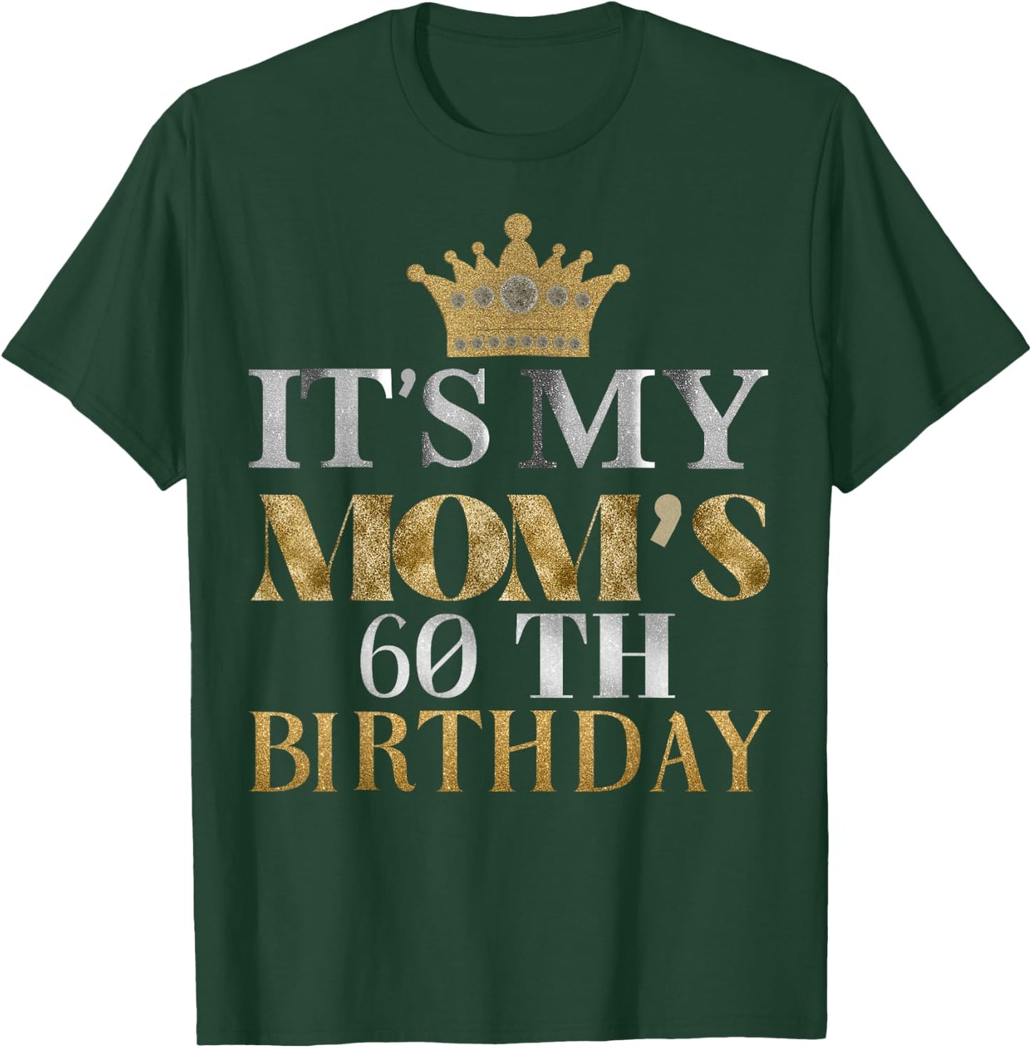 It's My Mom's 60th Birthday Ideas Family Matching Queen T-Shirt - T-Shirt | Forest