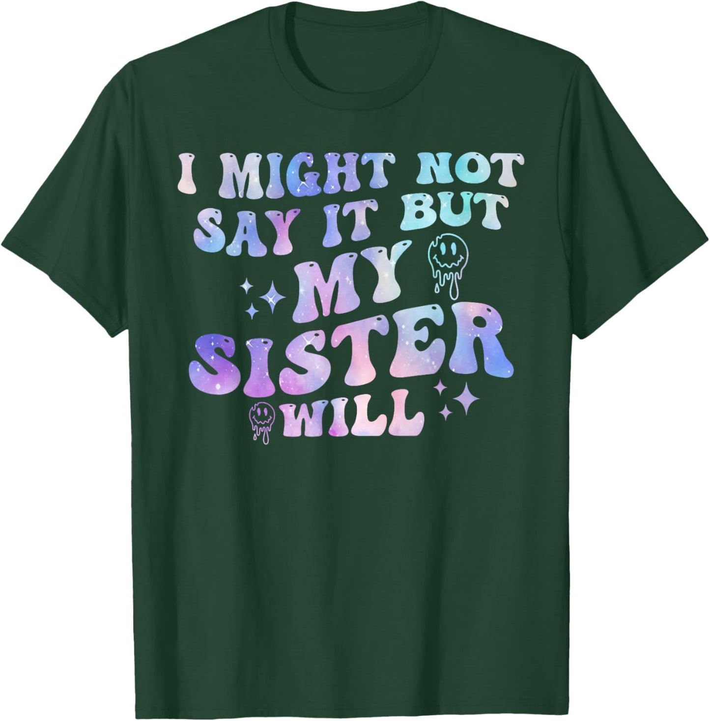 I Might Not Say It But My Sister Will Matching Sibling T-Shirt - T-Shirt | Forest