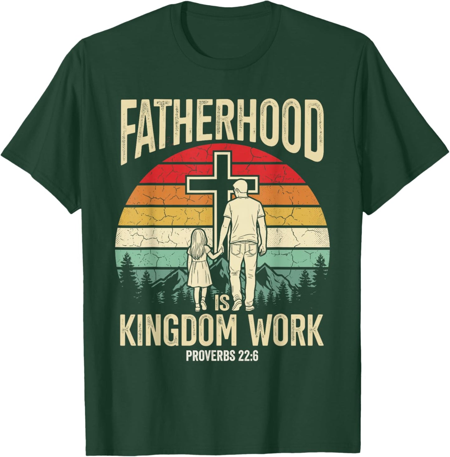 Fatherhood is Kingdom Work T-Shirt - T-Shirt | Forest