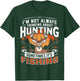 I'm Not Always Thinking About Hunting Sometimes It's Fishing T-Shirt - T-Shirt | Forest