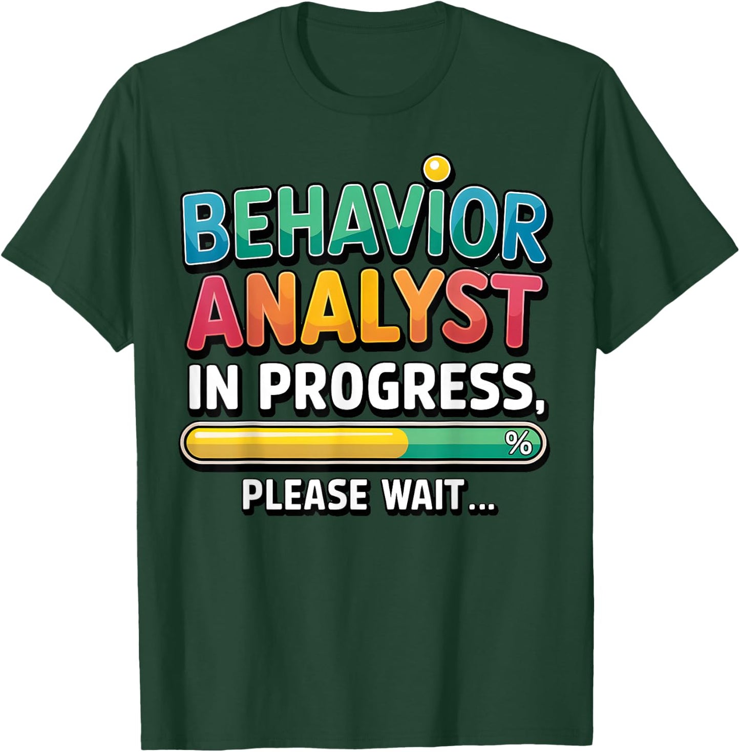Behavior Analyst in Progress - Psychologist ABA Analyst Gift T-Shirt - T-Shirt | Forest