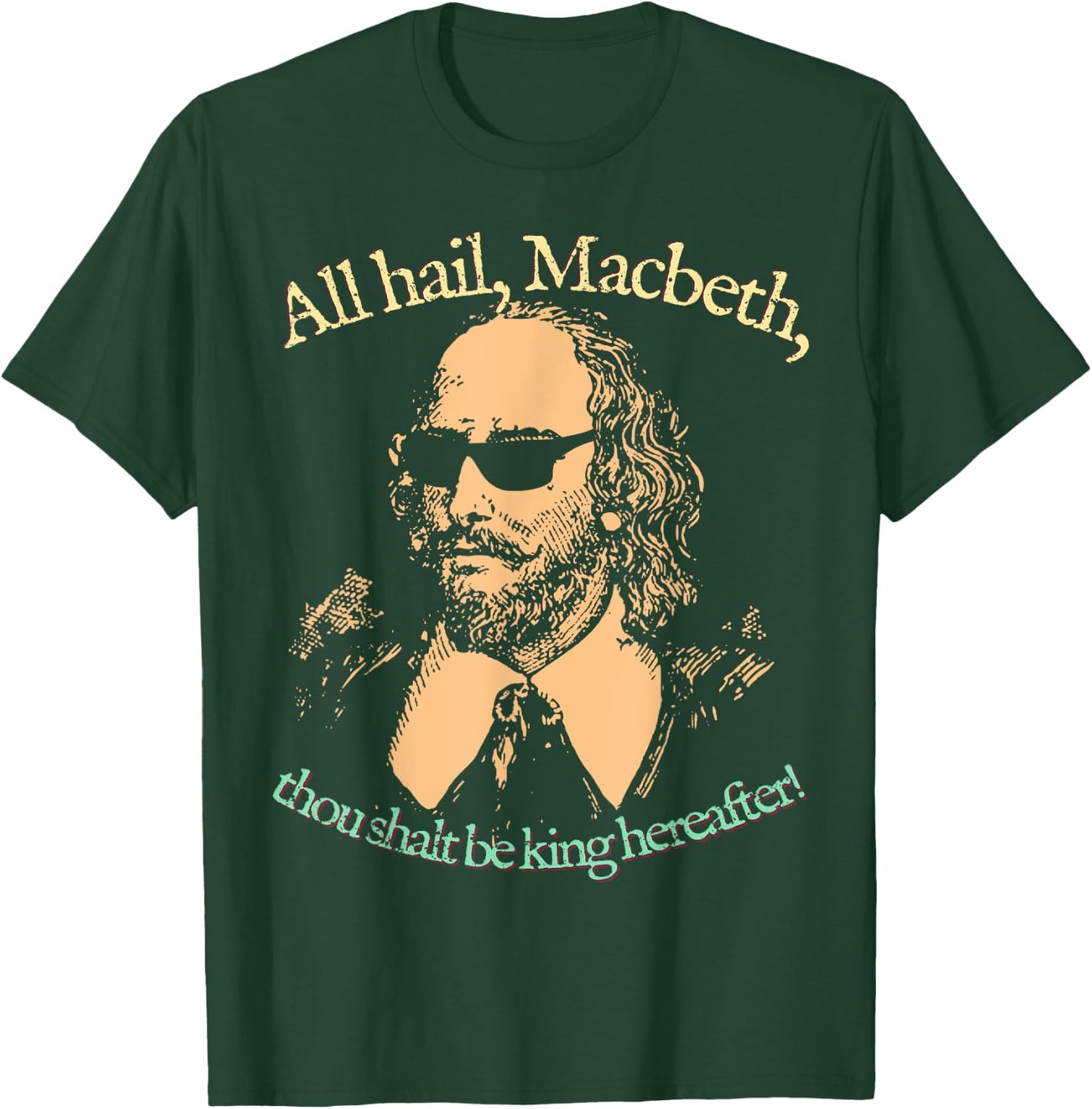 All Hail Macbeth. King Hereafter. Shakespeare Sunglasses T-Shirt - T-Shirt | Forest