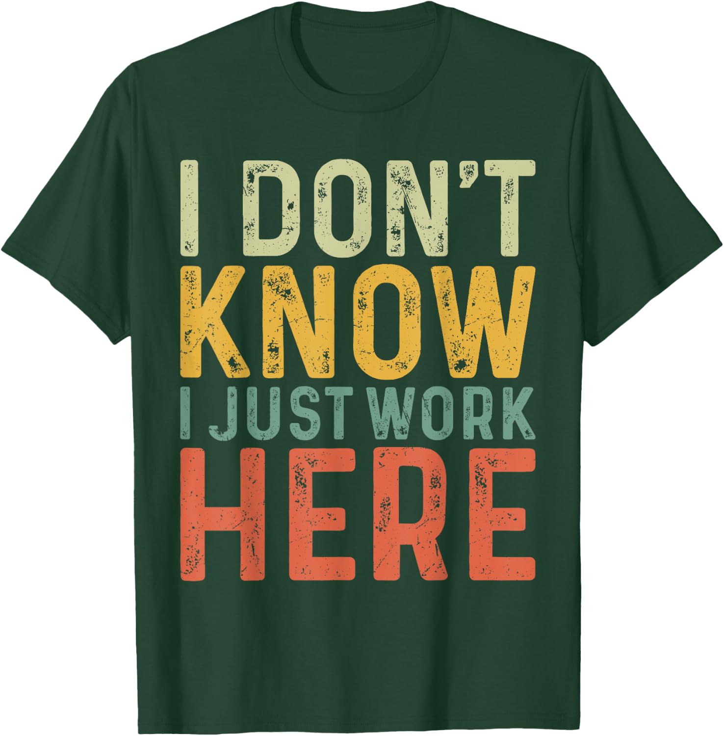 Funny I Don't Know I Just Work Here Sarcastic Men T-Shirt - T-Shirt | Forest