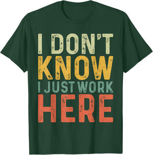 Funny I Don't Know I Just Work Here Sarcastic Men T-Shirt - T-Shirt | Forest
