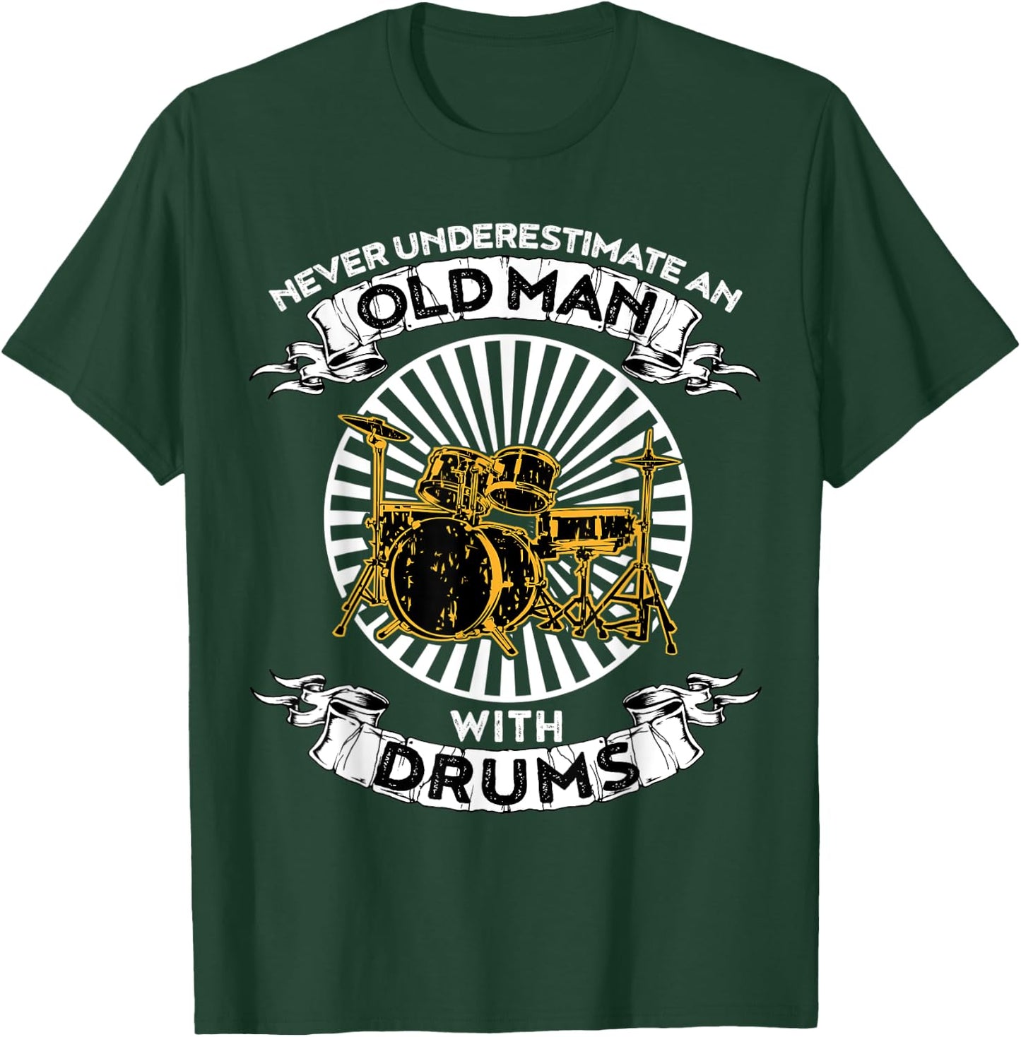 Never Underestimate An Old Man With Drums T-Shirt - T-Shirt | Forest