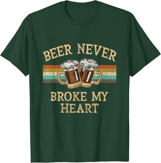 Beer Never Broke My Heart Funny Drinking Lovers Gift T-Shirt - T-Shirt | Forest