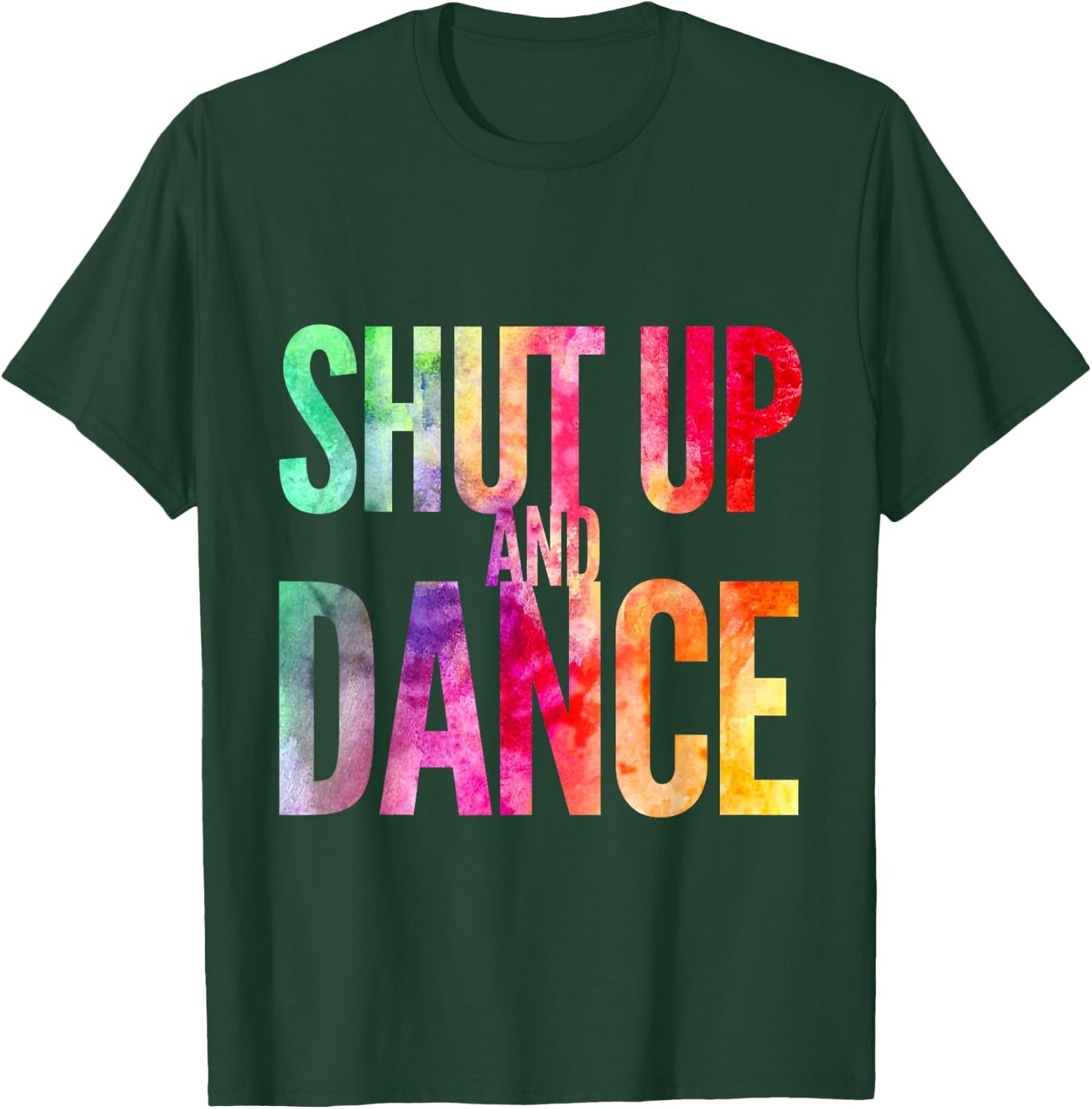 Shut Up And Dance Rainbow Men Women Kids Party Club T-Shirt - T-Shirt | Forest