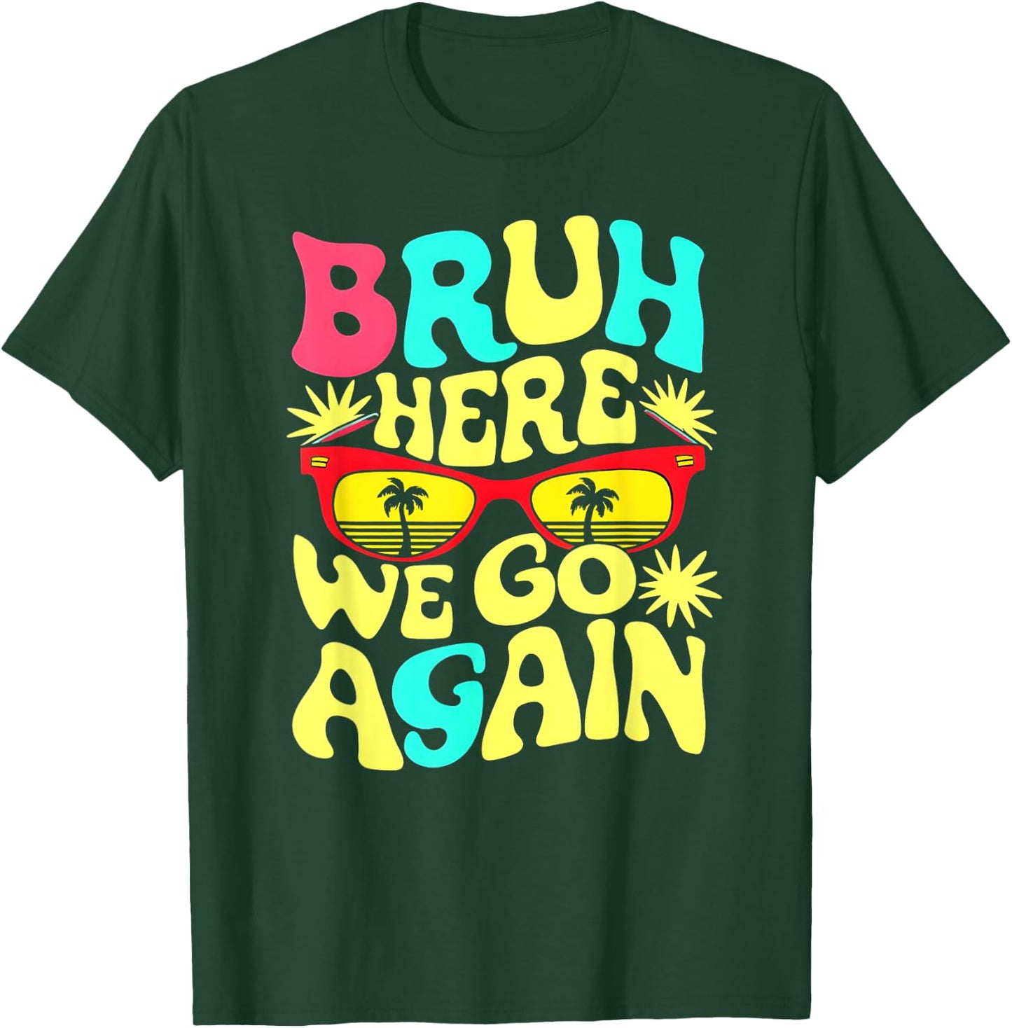 Bro First Day of School Back To School Bruh Here We Go Again T-Shirt - T-Shirt | Forest