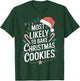 Most likely To Bake Christmas Cookies Christmas Family Gifts T-Shirt - T-Shirt | Forest