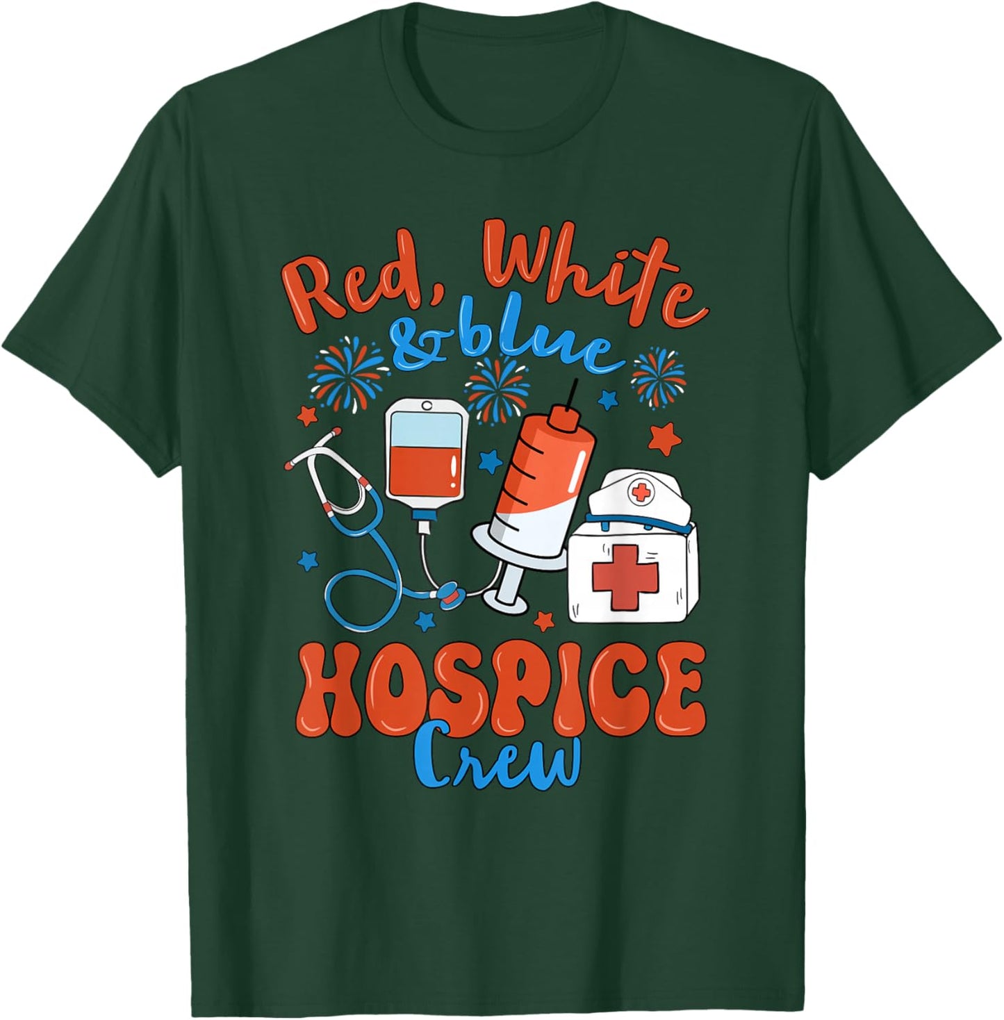 Red White Blue Hospice Crew Fireworks 4th of July T-Shirt - T-Shirt | Forest