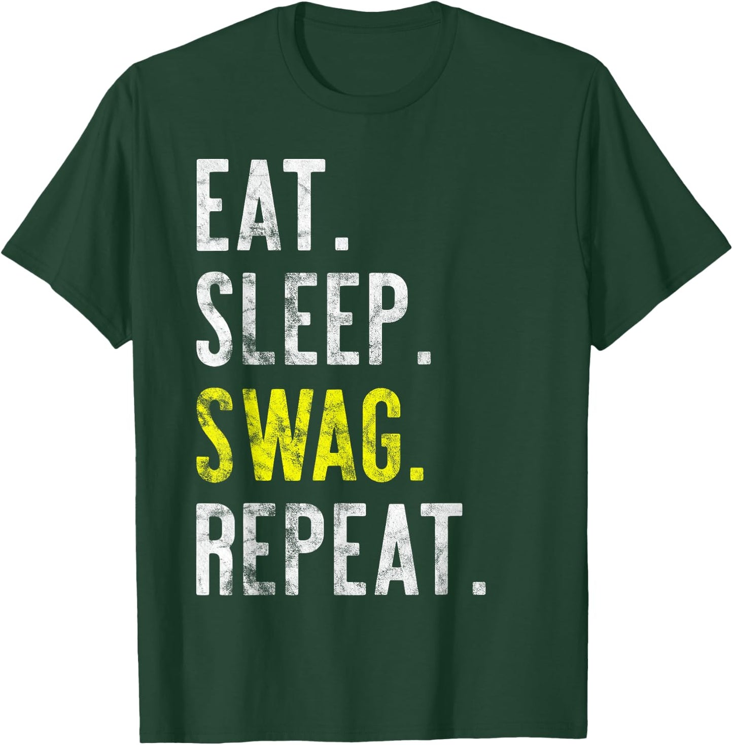 Eat Sleep SWAG Repeat Distressed T-Shirt - T-Shirt | Forest