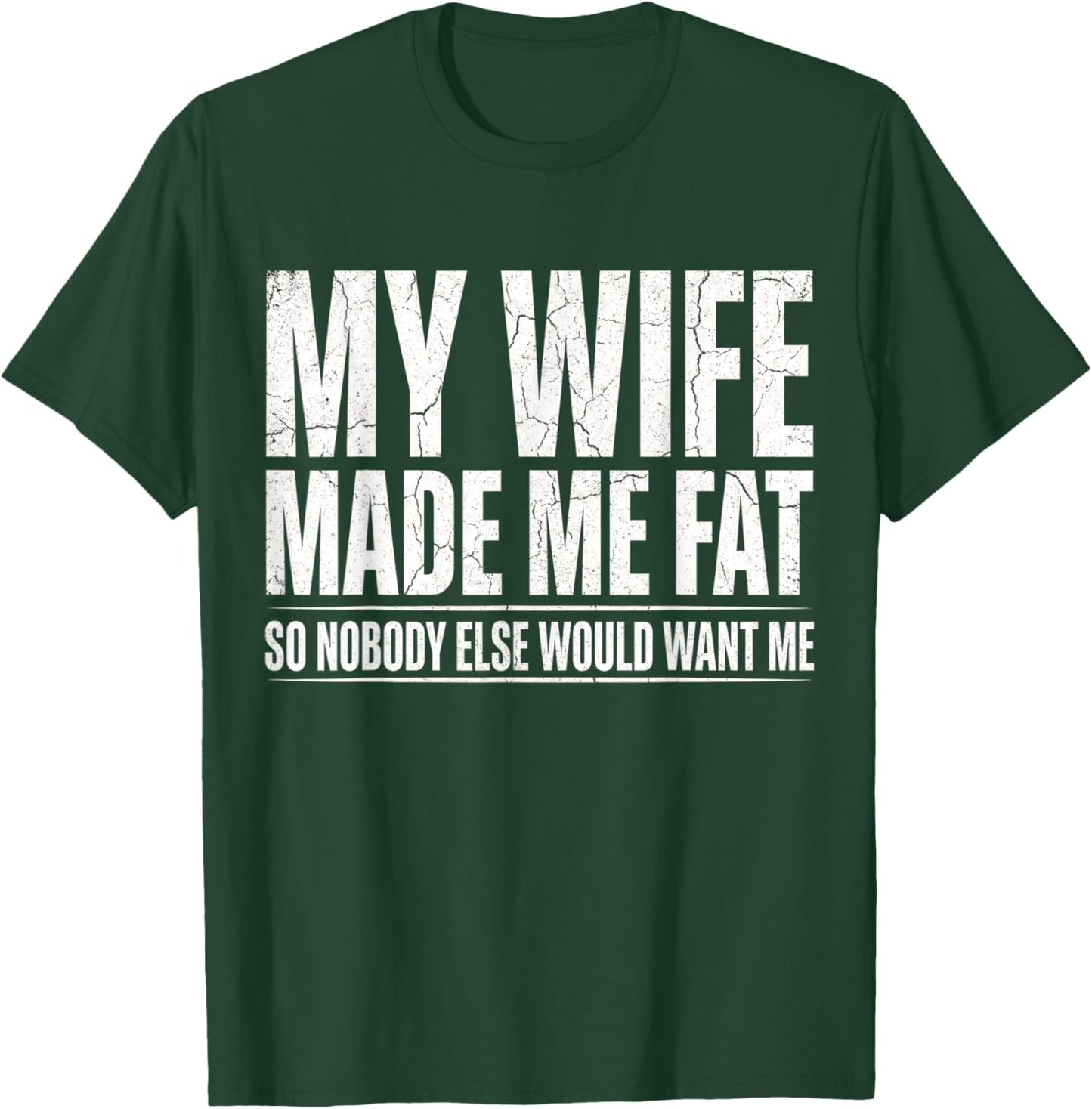 Fathers Day My Wife Made Me Fat Funny Saying Husband T-Shirt - T-Shirt | Forest