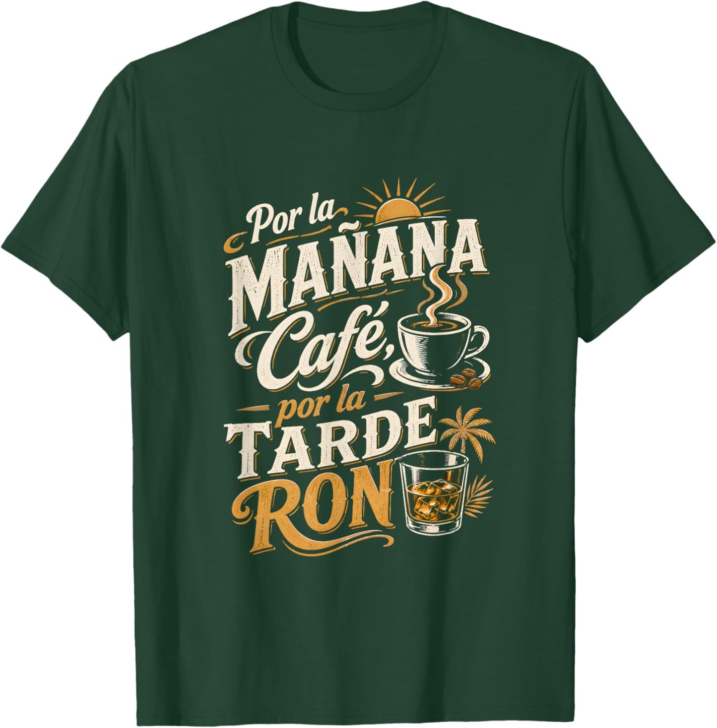 Por La Mañana Café Por La Tarde Ron Spanish T-Shirt - T-Shirt | Forest