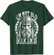Funny Viking I'm Not Old Man Birthday Warrior Norse Runes T-Shirt - T-Shirt | Forest