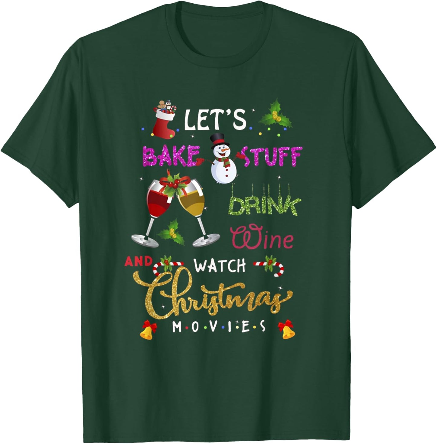 Let's Bake Stuff Drink Wine and Watch Christmas Movies lover T-Shirt - T-Shirt | Forest