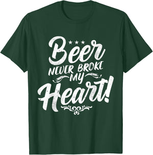 Beer Never Broke My Heart! T-Shirt - T-Shirt | Forest