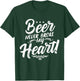 Beer Never Broke My Heart! T-Shirt - T-Shirt | Forest