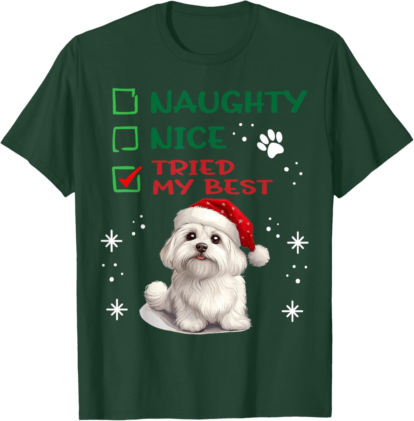 Cute Maltese dog Dog Christmas Naughty Nice Tried my Best T-Shirt - T-Shirt | Forest