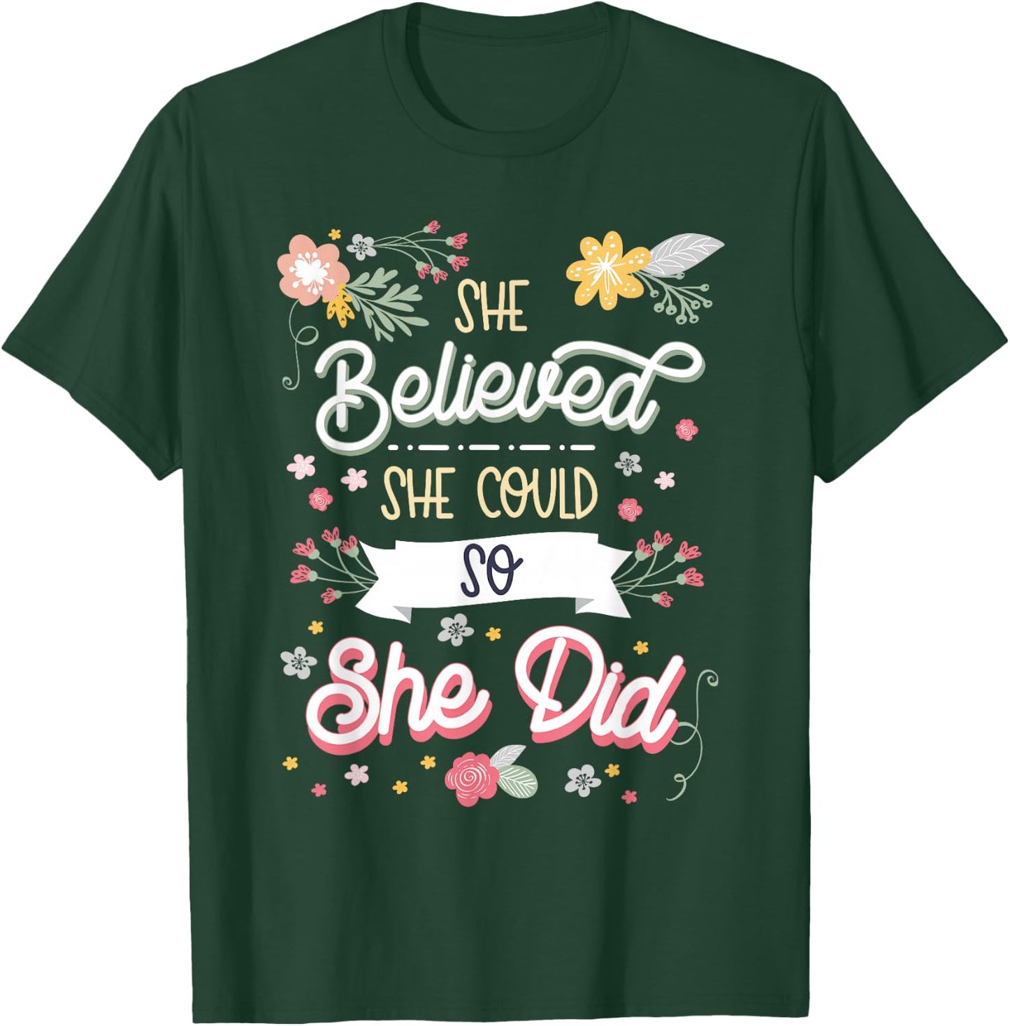 She believed she could so she did Inspirational T-Shirt - T-Shirt | Forest