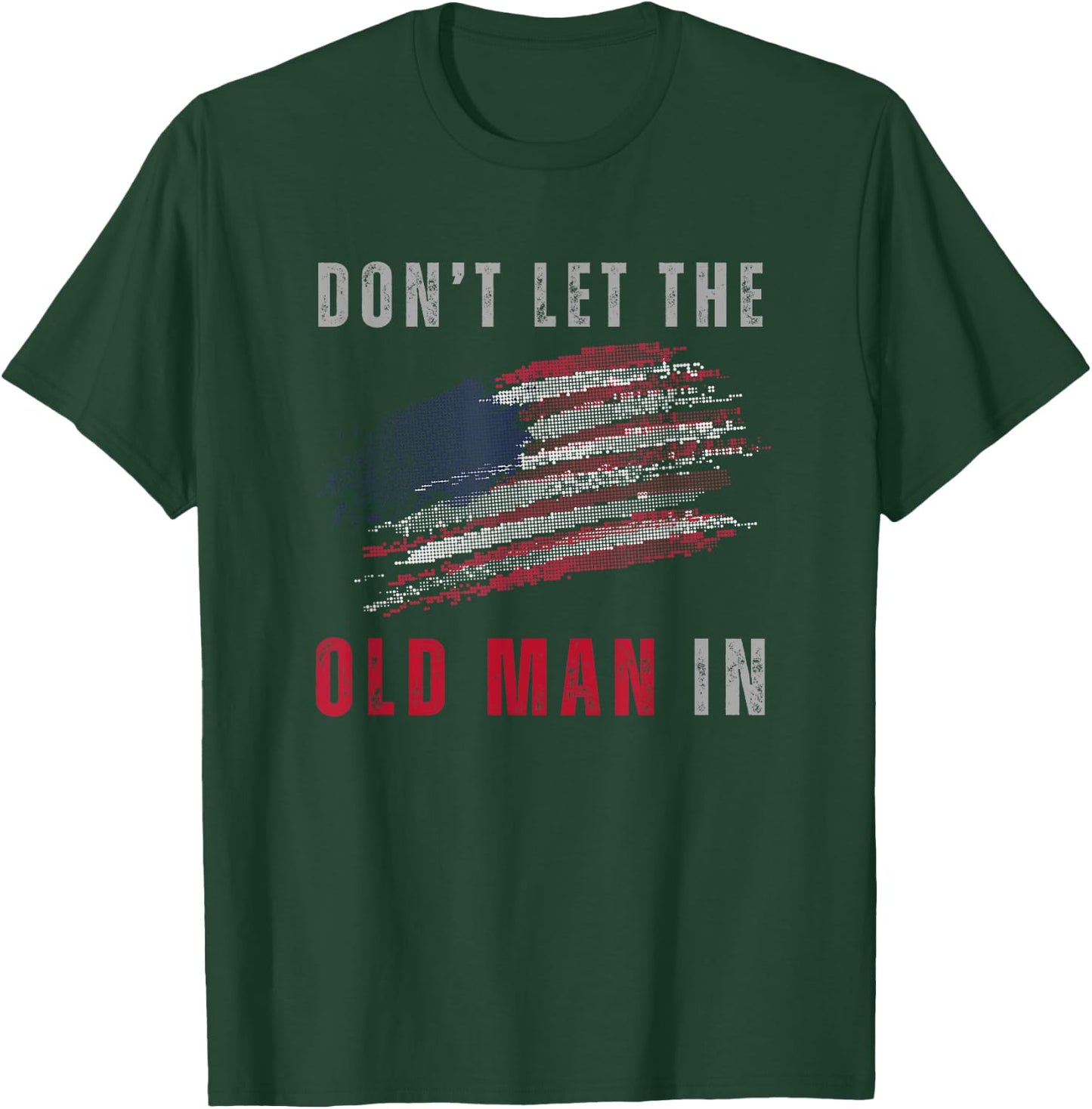 Don't Let The Old Man In Vintage American Flag T-Shirt - T-Shirt | Forest