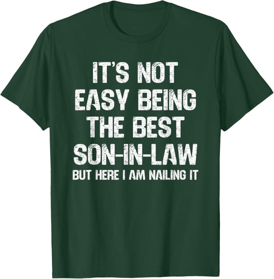 NOT Easy Being THE Best Son-in-Law BUT HERE I AM Nailing IT T-Shirt - T-Shirt | Forest