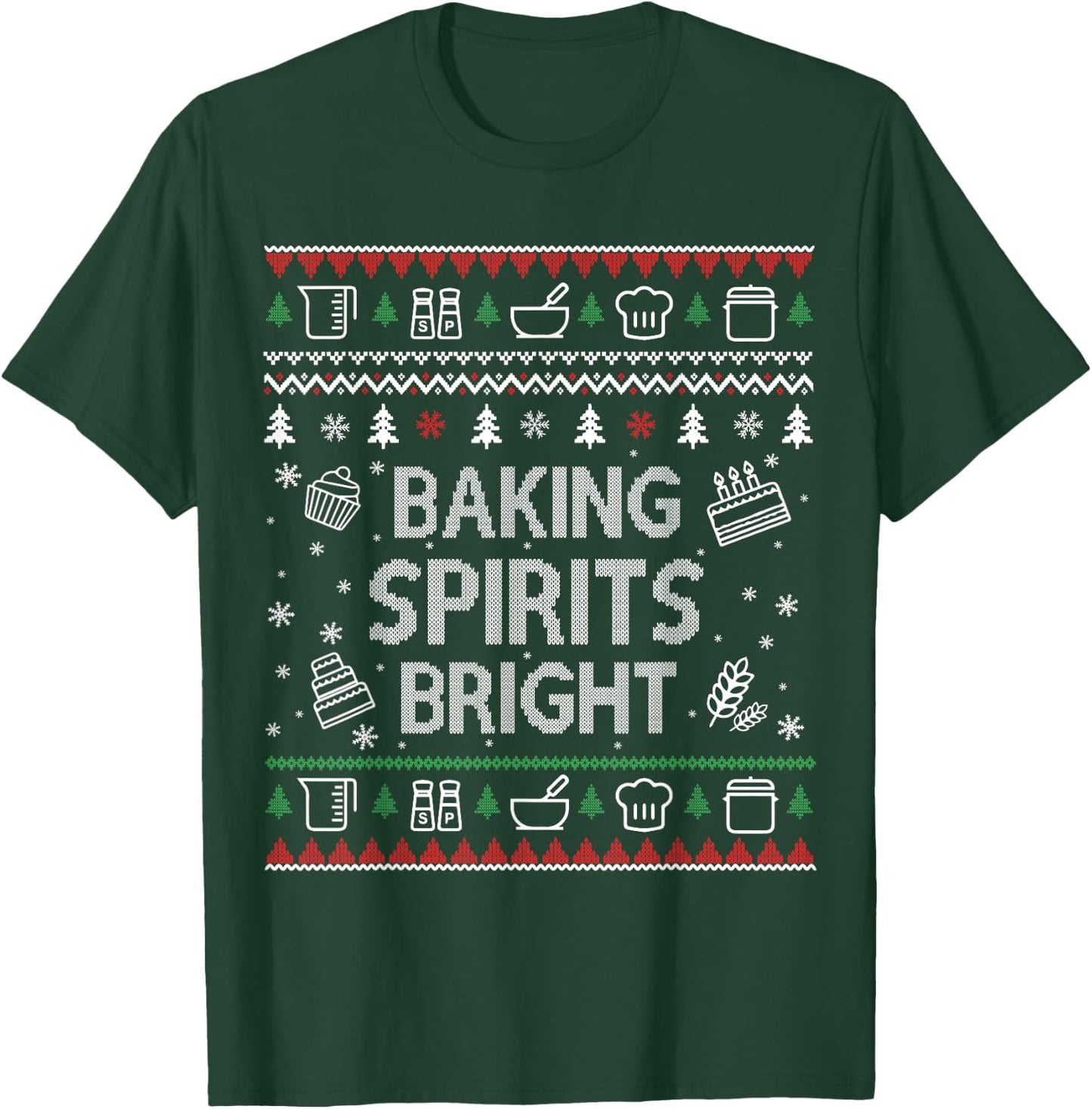 Baking Spirits Bright Ugly Christmas Sweater Holiday Bakers T-Shirt - T-Shirt | Forest