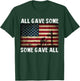 All Gave Some, Some Gave All - Veterans T-Shirt - T-Shirt | Forest
