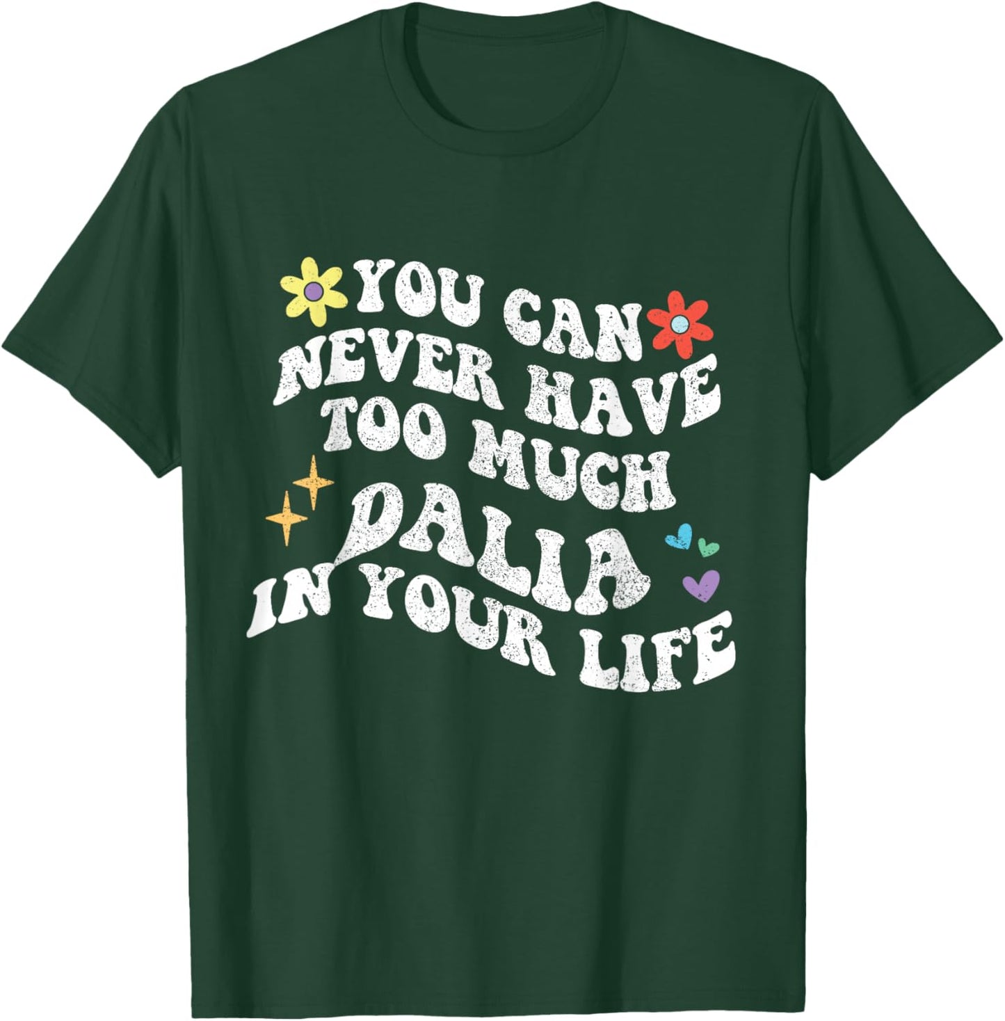 Retro Groovy You Can Never Have Too Much Dalia In Your Life T-Shirt - T-Shirt | Forest