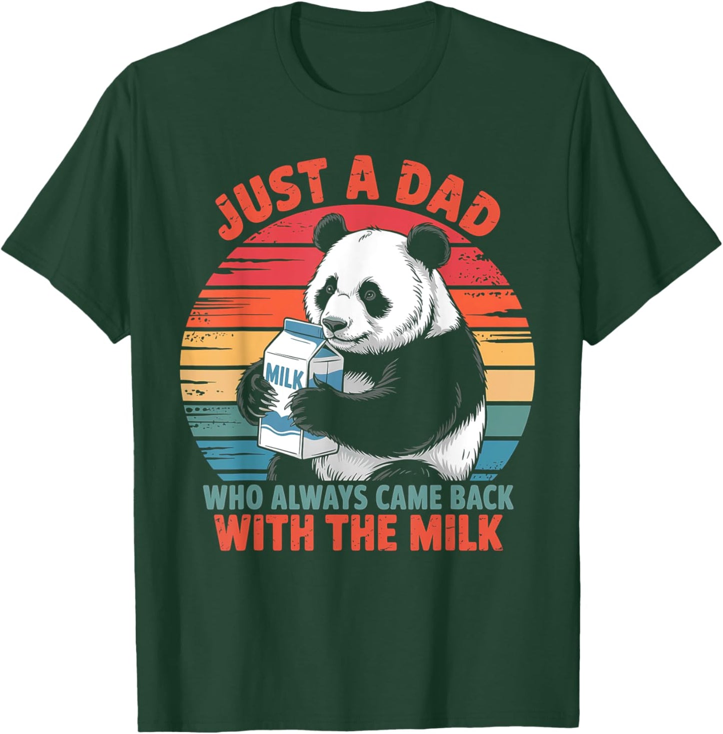 Just a dad who always came back with the milk Panda funny T-Shirt - T-Shirt | Forest