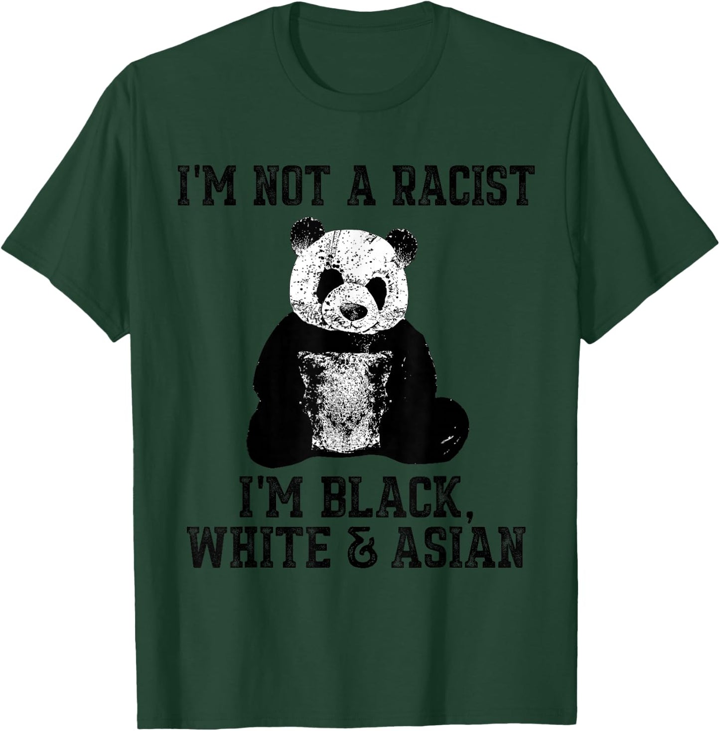 I'm not a Racist, I'm Black White Asian Cute Panda T-Shirt - T-Shirt | Forest