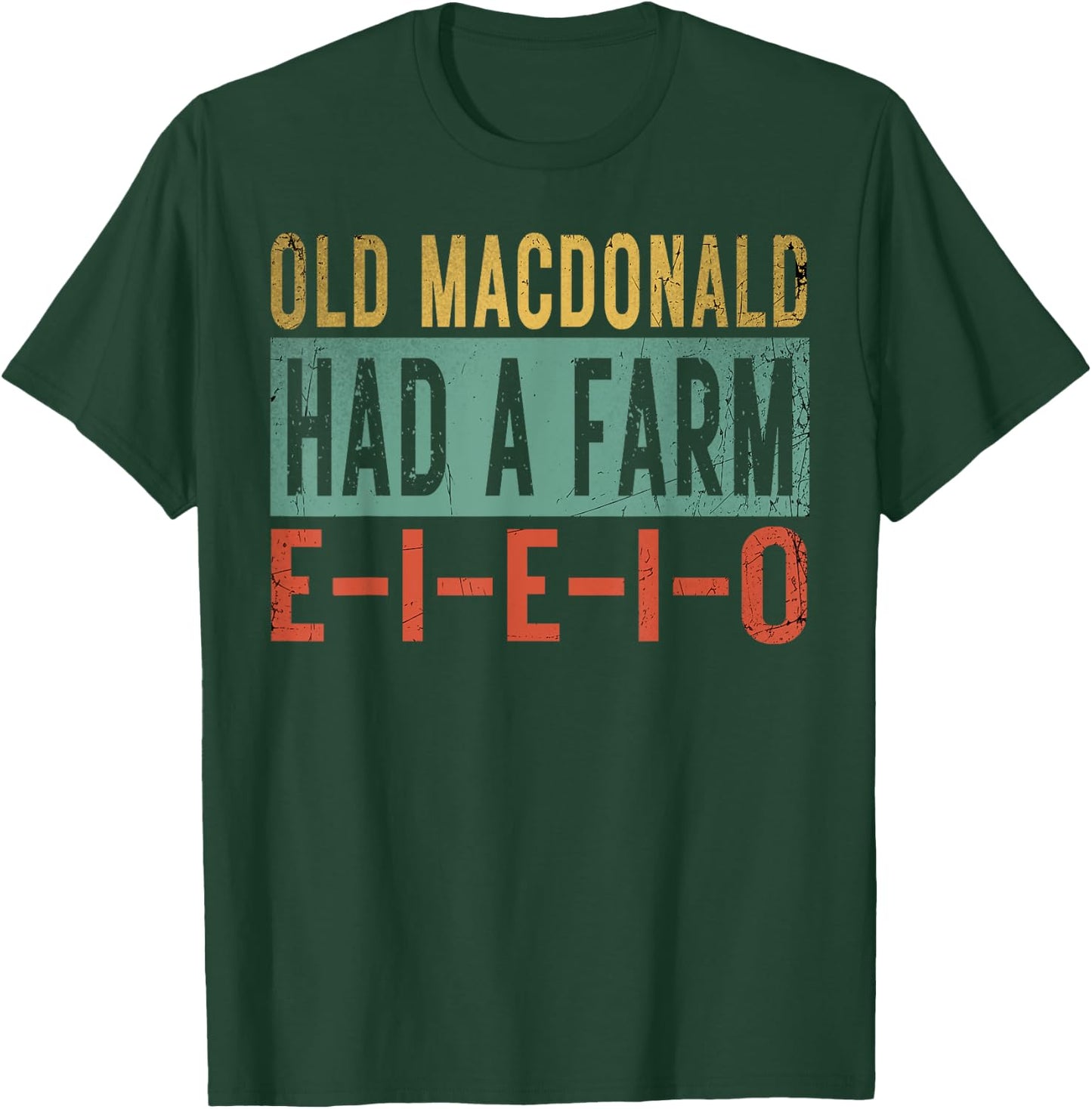Old MacDonald Had a Farm E-I-E-I-O Funny EIEIO Farmer Gifts T-Shirt - T-Shirt | Forest