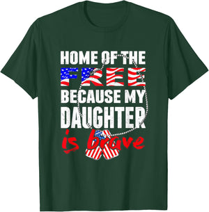My Daughter Is Brave Home Of The Free - Proud Army Mom Dad T-Shirt - T-Shirt | Forest