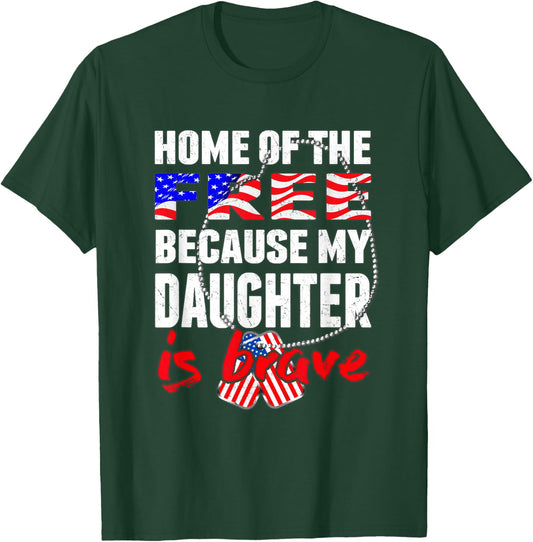 My Daughter Is Brave Home Of The Free - Proud Army Mom Dad T-Shirt - T-Shirt | Forest