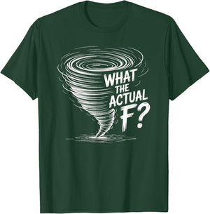 What The Actual F Scale Funny Tornado Storm Chaser T-Shirt - T-Shirt | Forest