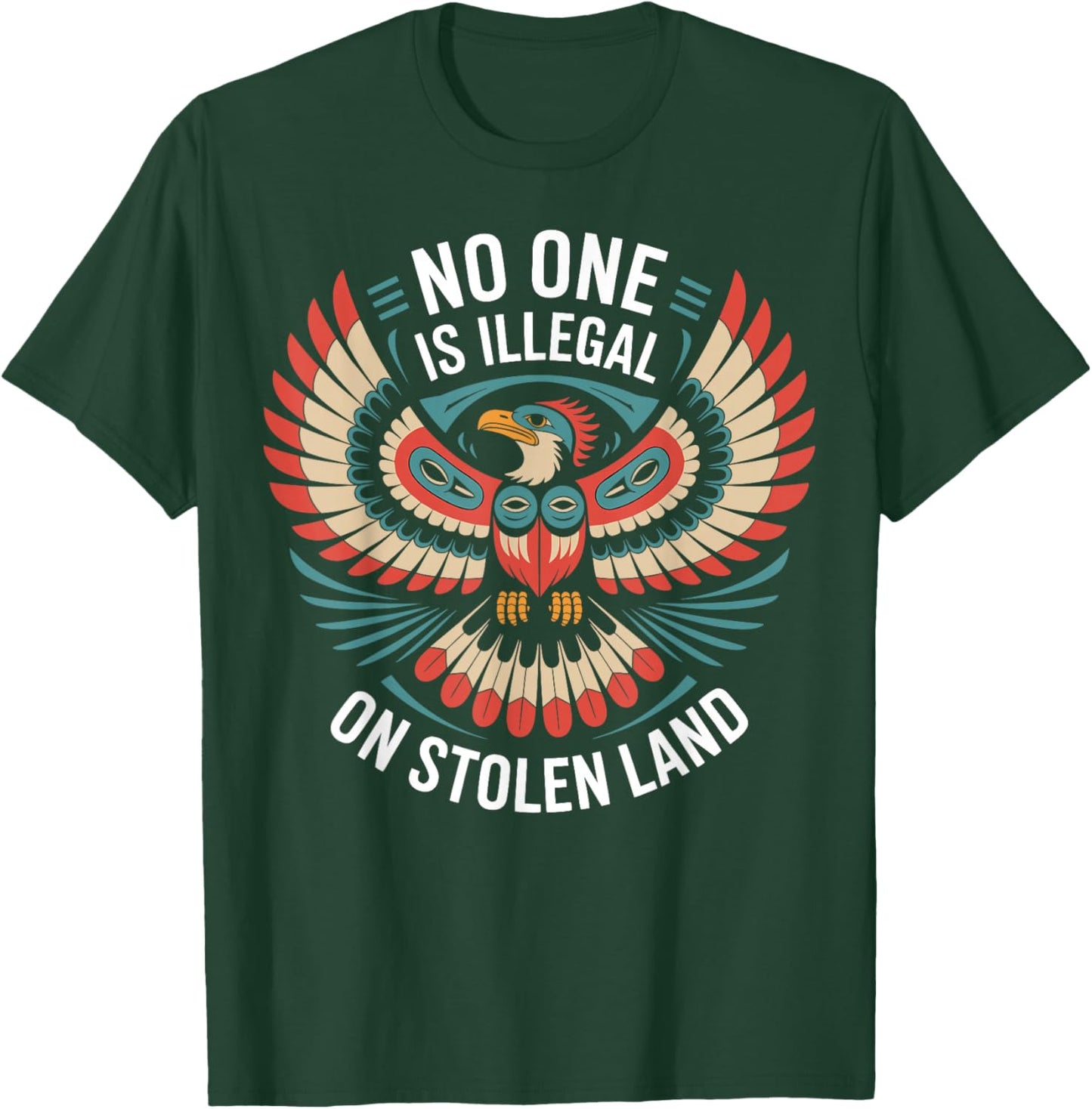 No One is Illegal On Stolen Land Political Native American T-Shirt - T-Shirt | Forest