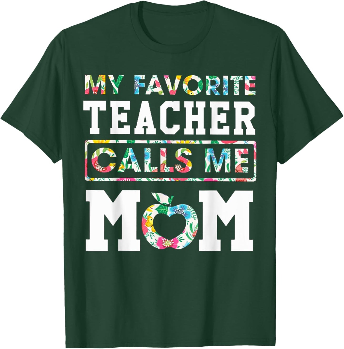 My Favorite Teacher Calls Me Mom Proud Floral Teacher Mom T-Shirt - T-Shirt | Forest