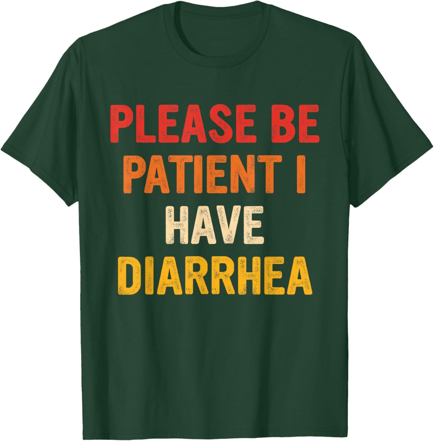 Please Be-Patient I Have Diarrhea Retro Vintage T-Shirt - T-Shirt | Forest