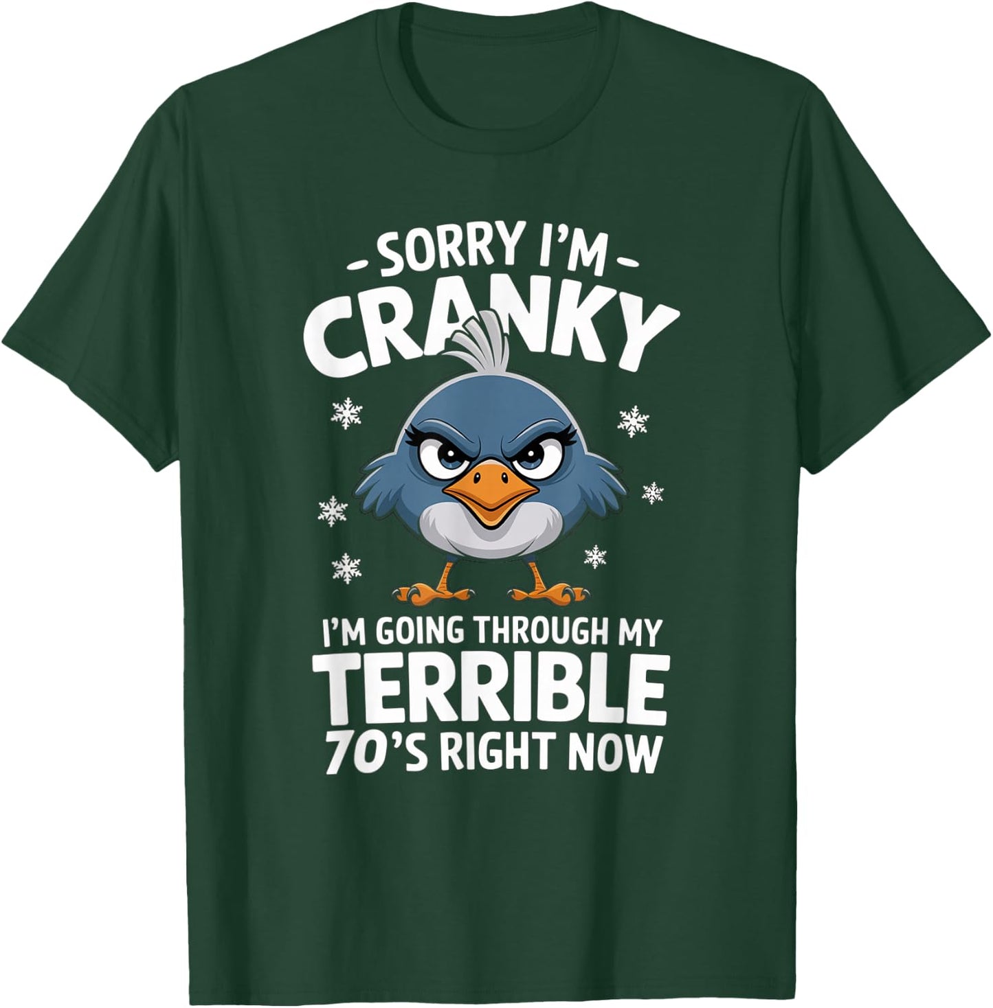 Funny Birthday Sorry I'm Cranky I'm Going Through My Terrible 70's Now T-Shirt - T-Shirt | Forest