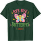 Bye Bye Butterfly Last Day of School 2026 T-Shirt - T-Shirt | Forest