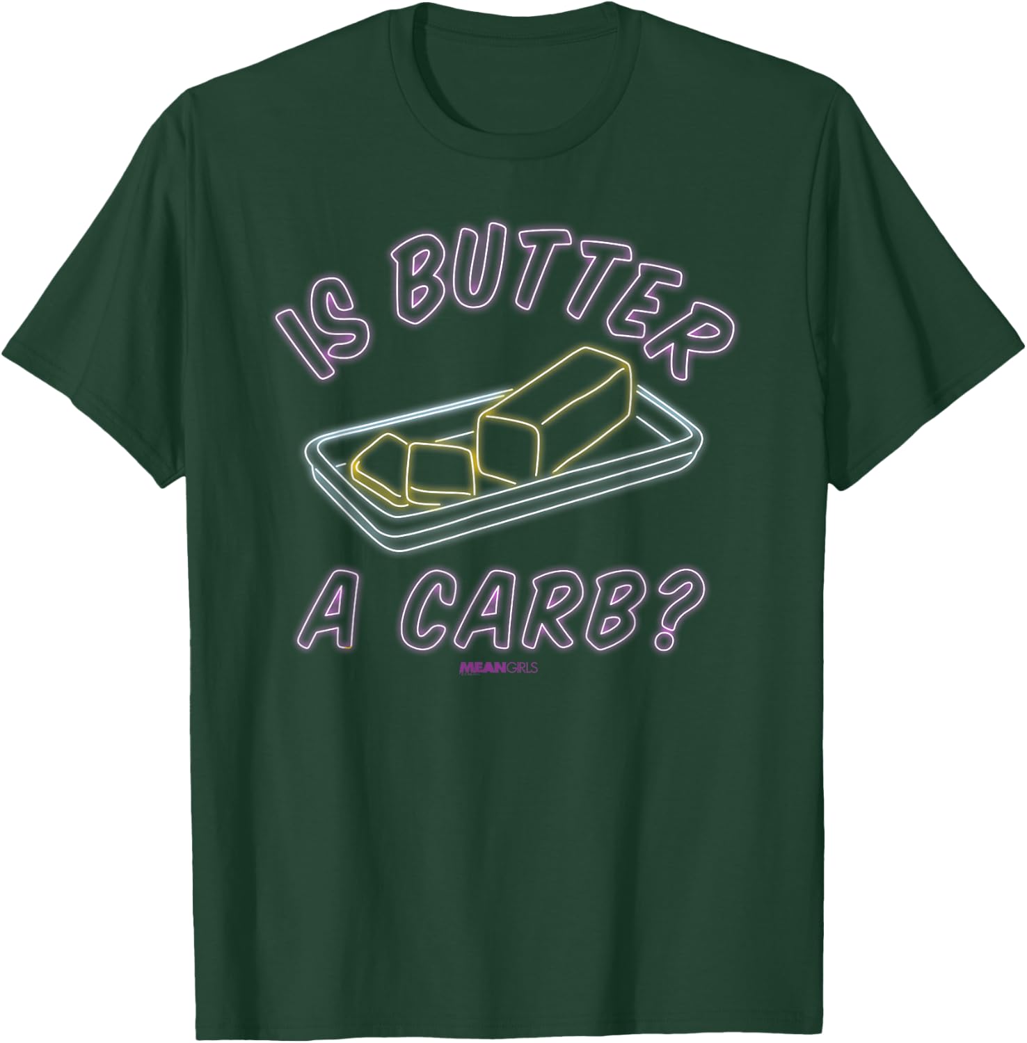Mean Girls - Regina George Is Butter A Carb? Neon T-Shirt - T-Shirt | Forest