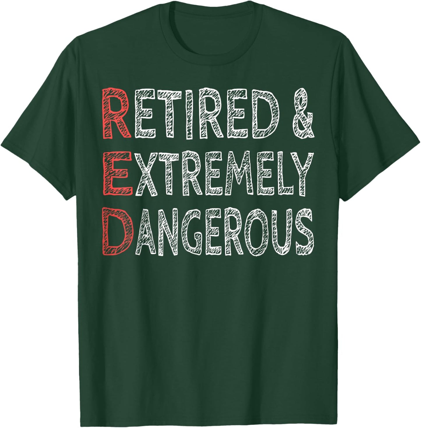 Retired And Extremely Dangerous Shirt T-Shirt - T-Shirt | Forest