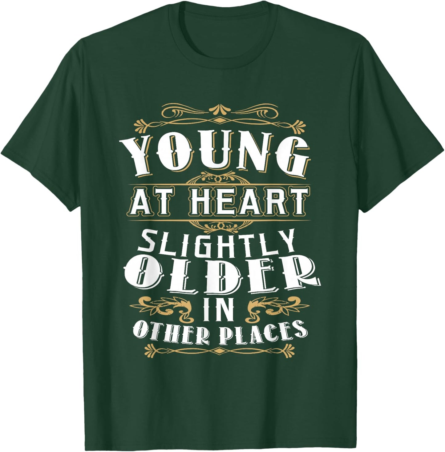 Young At Heart Slightly Older In Other Places Birthday Shirt T-Shirt - T-Shirt | Forest